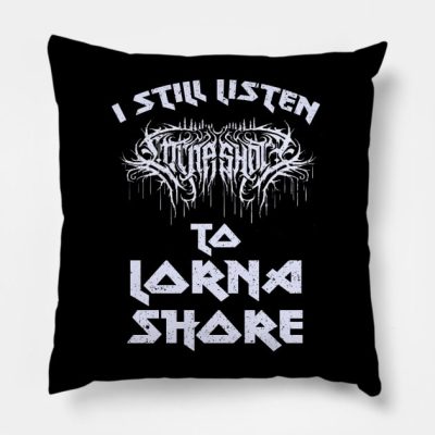 I Still Listen To Lorna Shore Throw Pillow Official Lorna Shore Merch